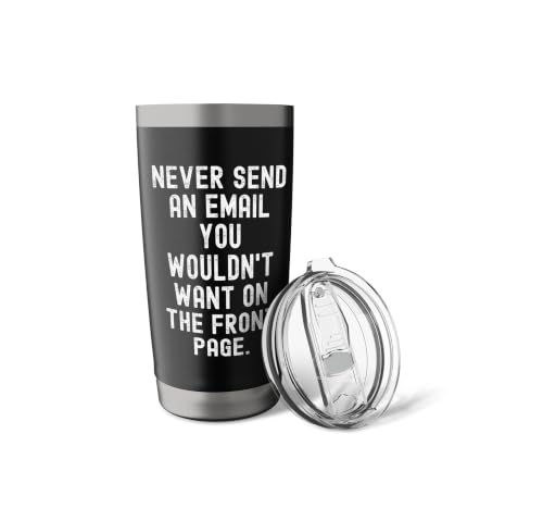 Never Send An Email You Wouldn't Want On Front Page Stainless Steel Insulated Tumbler - view 5